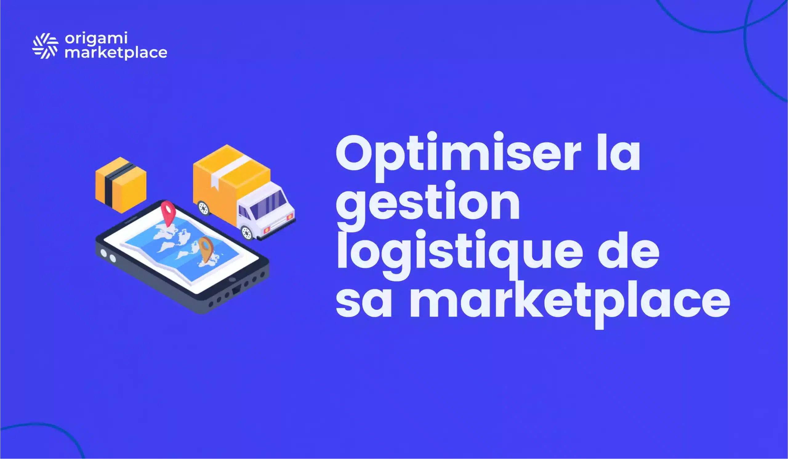 comment optimiser sa logistique en marketplace - origami marketplace