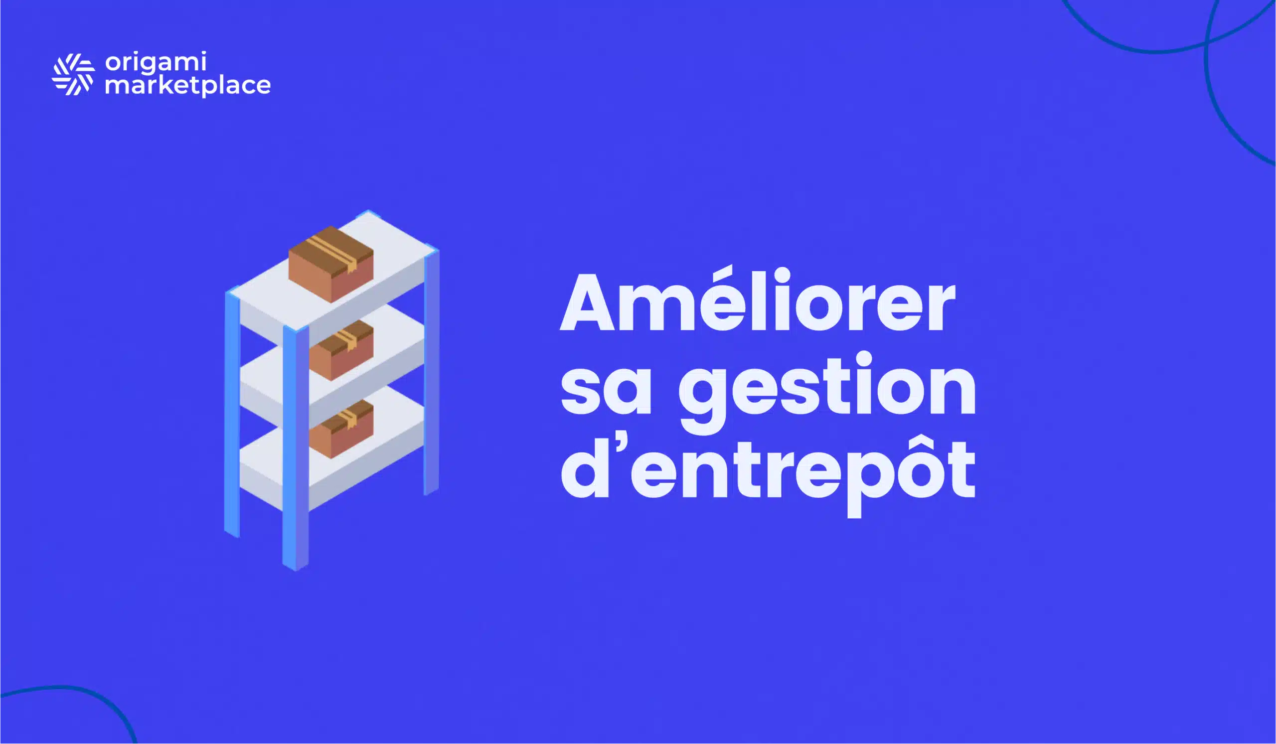 Améliorer sa gestion d’entrepôt avec une marketplace B2B