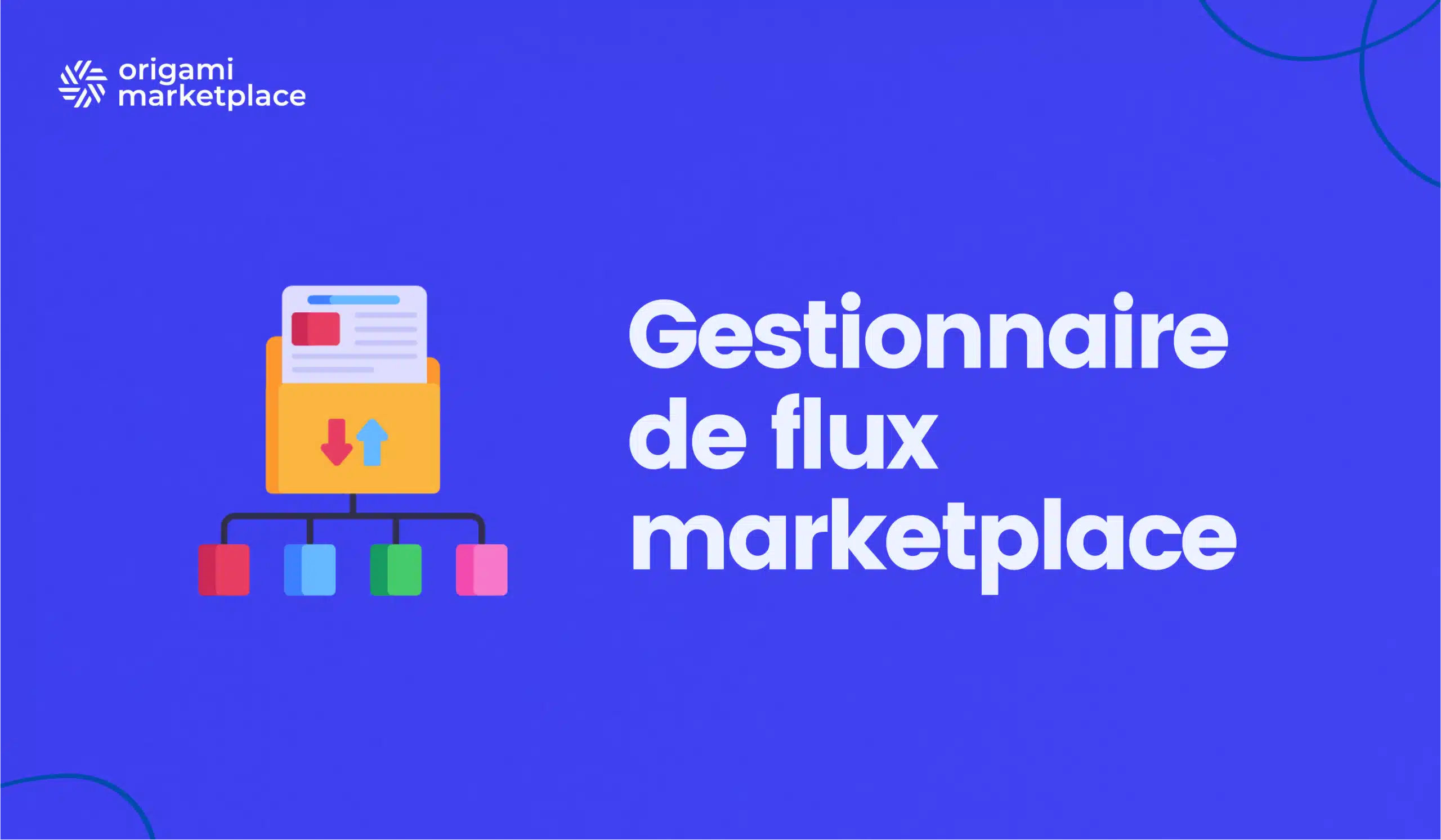 Gestionnaire de flux marketplace : Le guide complet + Comparatif