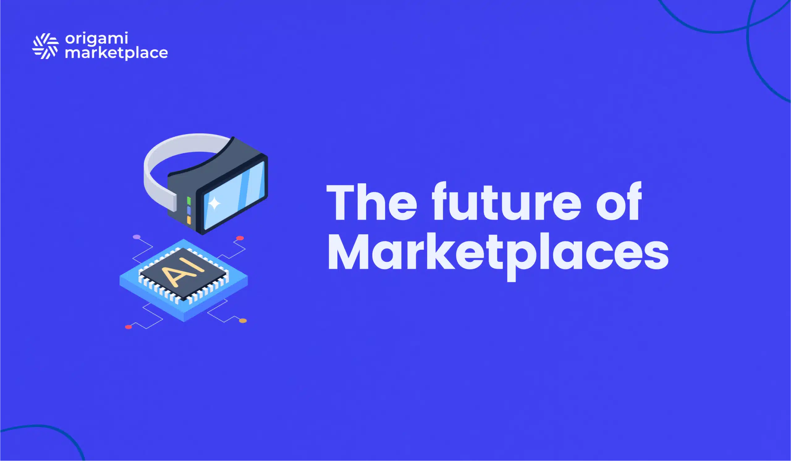 The Future of Marketplaces: AI, Virtual Reality, Traceability, and More