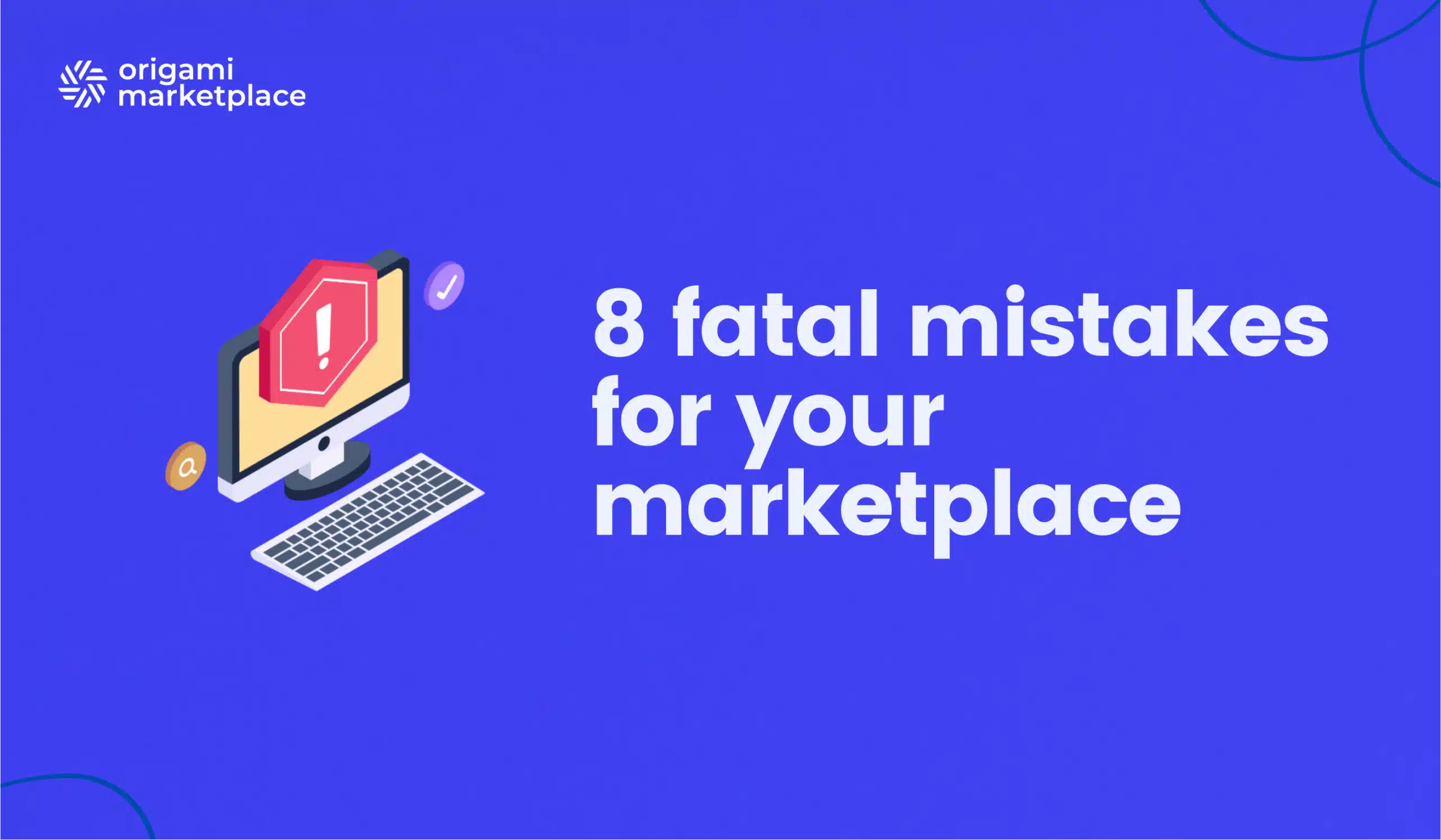 Avoid 8 fatal mistakes to launch your marketplace