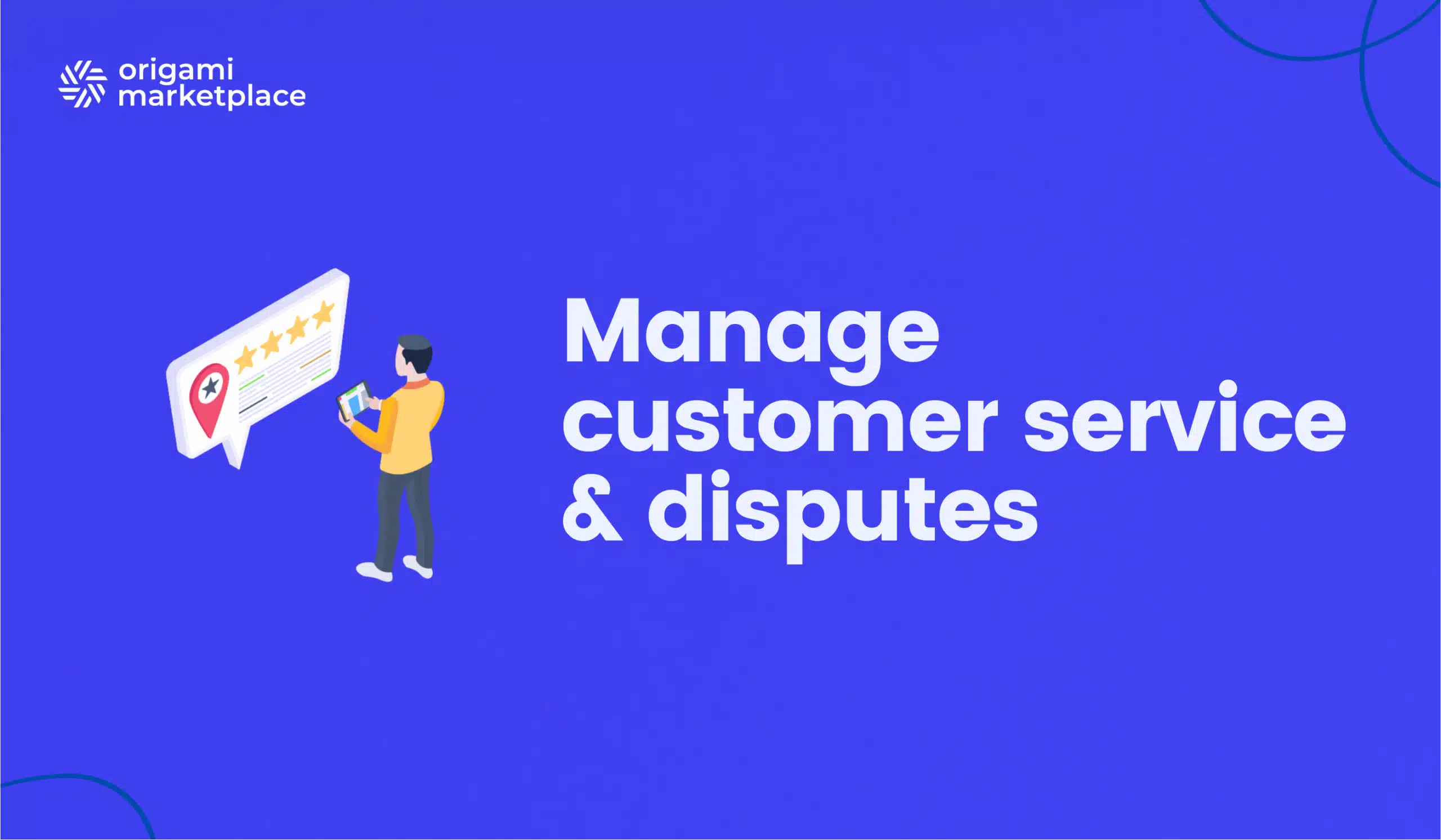 Manage customer service and disputes on your marketplace