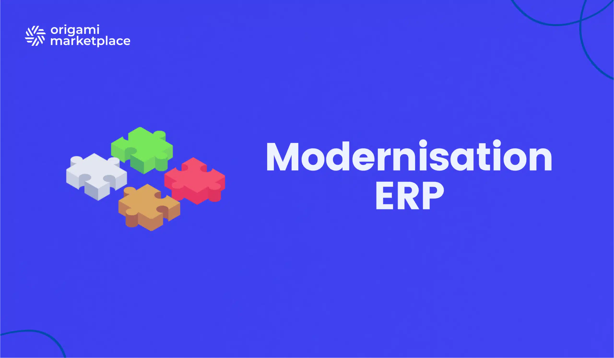 Modernisation ERP : Le guide de la stratégie à l’exécution
