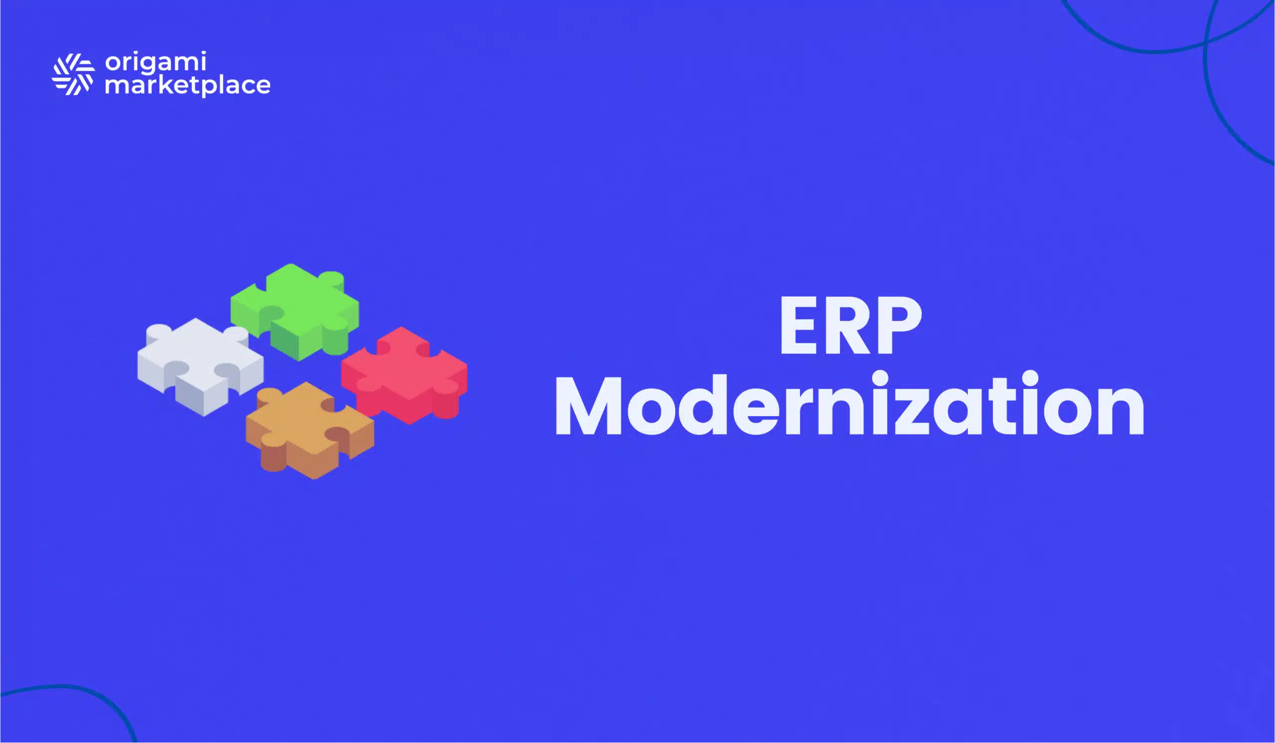 ERP Modernization: The guide from Strategy to Execution