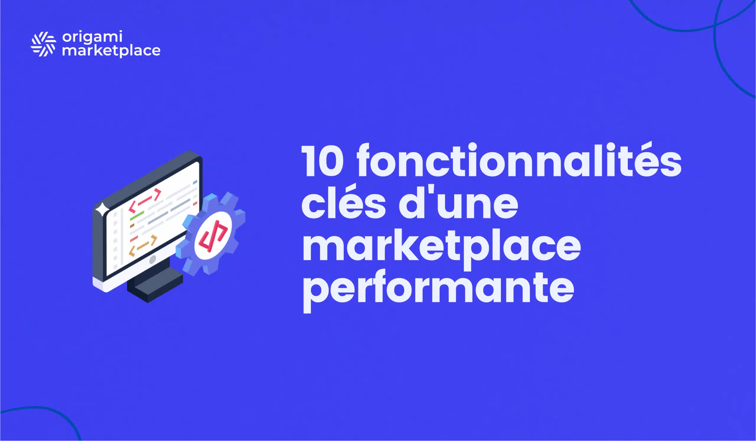 Les 10 fonctionnalités clés d’une marketplace performante 💪