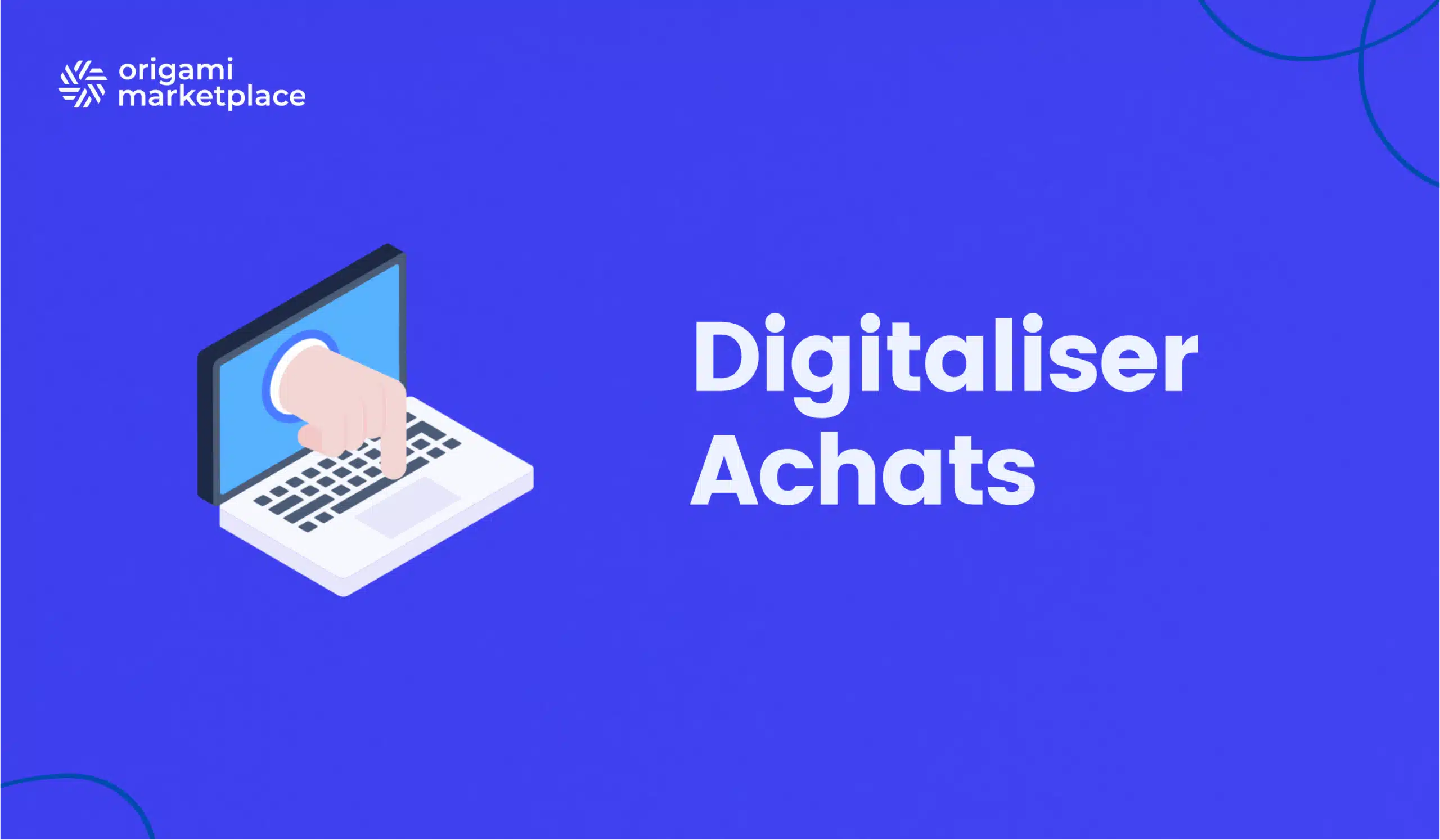 Digitaliser Achats : Guide 2026 (Étapes, Outils, ROI)