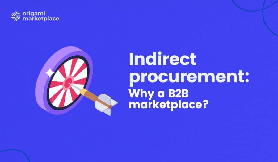 Indirect procurement: how the B2B marketplace is becoming a lever for rationalisation and compliance